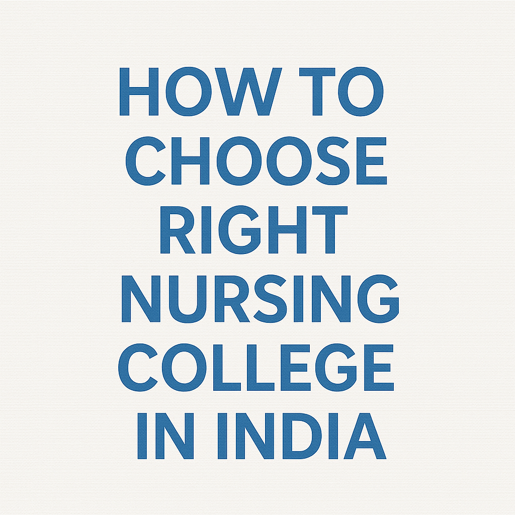 How to Choose the Right Nursing College in India